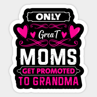 Mother's Day 2021 Only Great Moms Get Promoted To Grandma Funny Saying Sticker